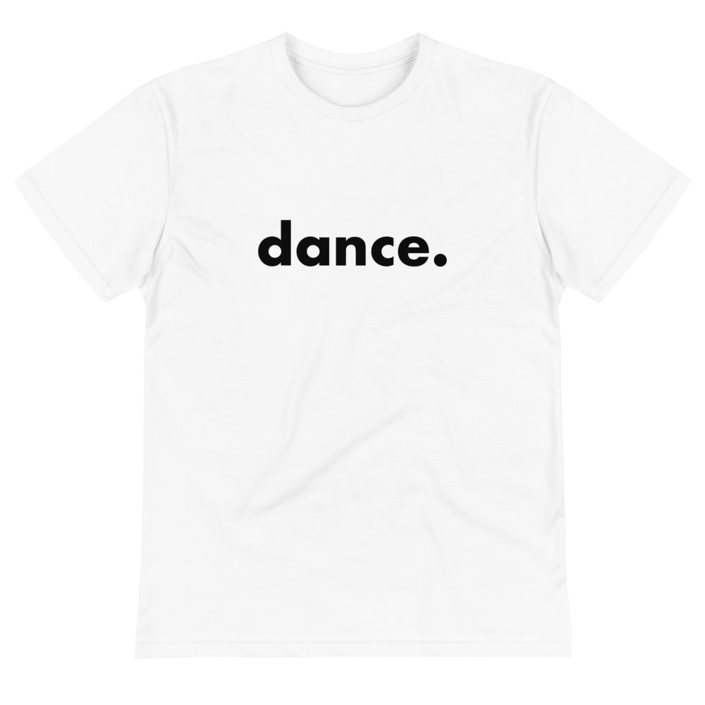 Dance. t-shirts for dancers  men women Eco sustainable Unisex white and black