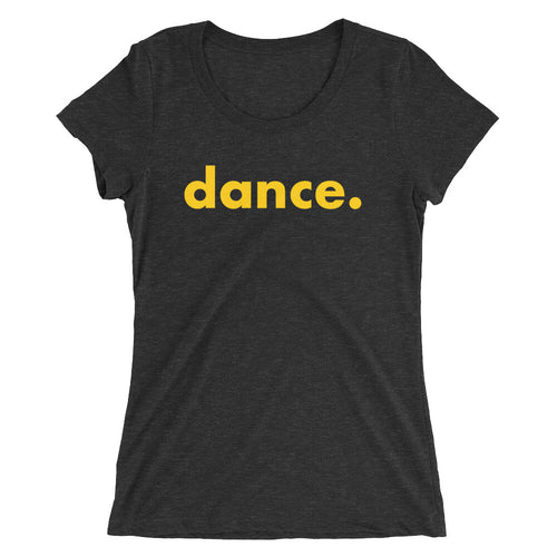 Dance. t-shirts for dancers women Black and yellow